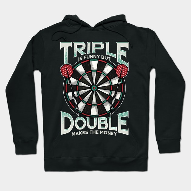 Triple Is Funny But Double Makes The Money Darts Hoodie by theperfectpresents